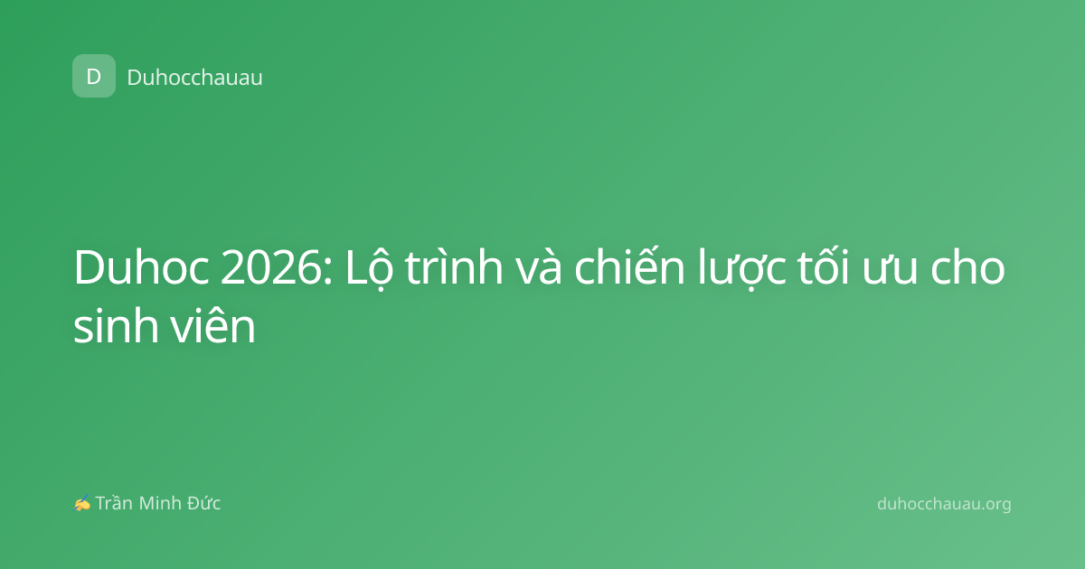 Duhoc 2026: Lộ trình và chiến lược tối ưu cho sinh viên