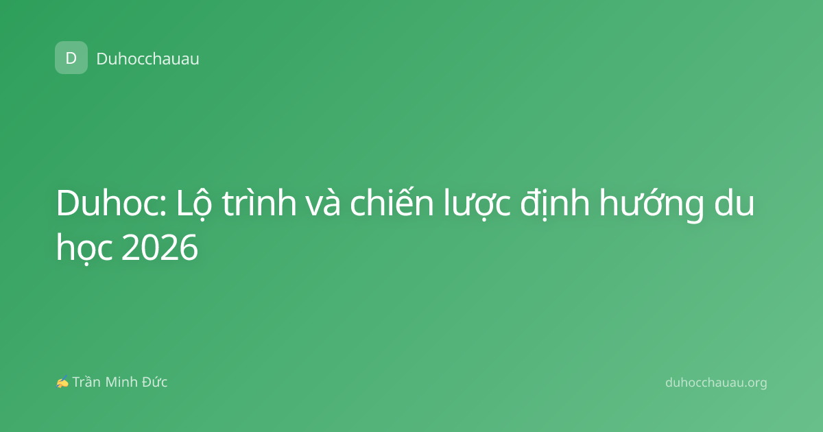 Duhoc: Lộ trình và chiến lược định hướng du học 2026